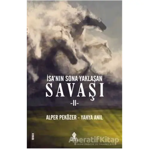 İsanın Sona Yaklaşan Savaşı 2 - Yahya Anıl - Roza Yayınevi