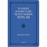 Elmalılı Hamdi Yazır Meali Üzerine Notlar - Ertuğrul Özalp - İşaret Yayınları