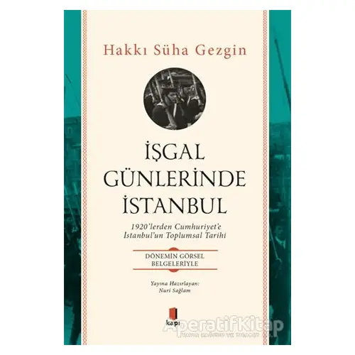 İşgal Günlerinde İstanbul - Hakkı Süha Gezgin - Kapı Yayınları