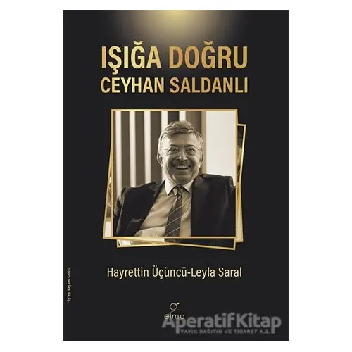 Işığa Doğru - Ceyhan Saldanlı - Hayrettin Üçüncü - ELMA Yayınevi