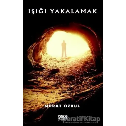 Işığı Yakalamak - Murat Özkul - Gece Kitaplığı