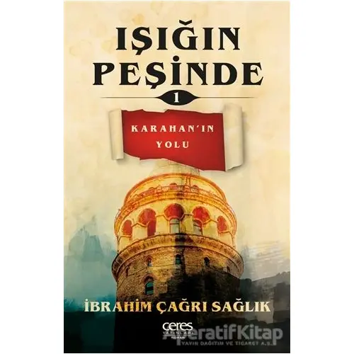 Işığın Peşinde 1 - Karahan’ın Yolu - İbrahim Çağrı Sağlık - Ceres Yayınları