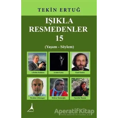 Işıkla Resmedenler 15 - Tekin Ertuğ - Alter Yayıncılık