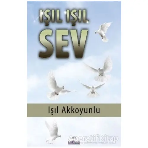 Işıl Işıl Sev - Işıl Akkoyunlu - Favori Yayınları