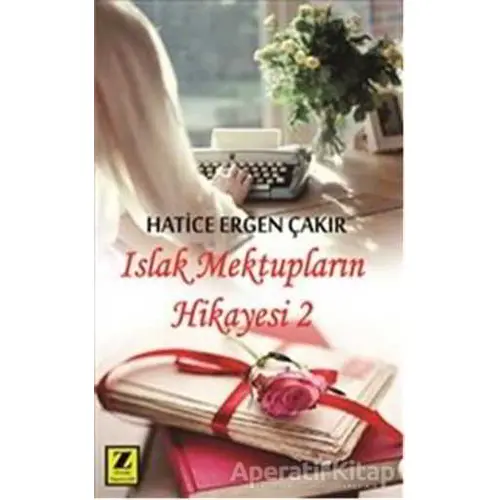 Islak Mektupların Hikayesi 2 - Hatice Ergen Çakır - Zinde Yayıncılık