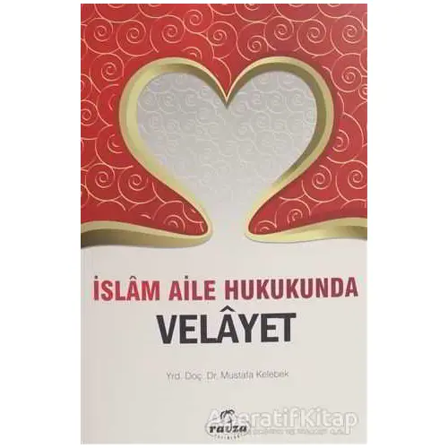 İslam Aile Hukukunda Velayet - Mustafa Kelebek - Ravza Yayınları