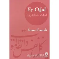 Ey Oğul!... - İmam-ı Gazali - Marifet Yayınları