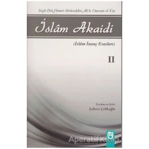 İslam Akaidi Cilt: 2 - Şeyh Ebu Hasen Siraceddin Ali b. Osman el-Uşi - Marifet Yayınları