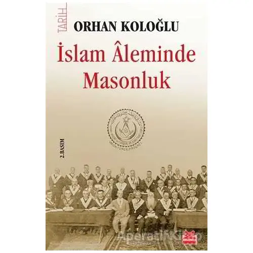 İslam Aleminde Masonluk - Orhan Koloğlu - Kırmızı Kedi Yayınevi