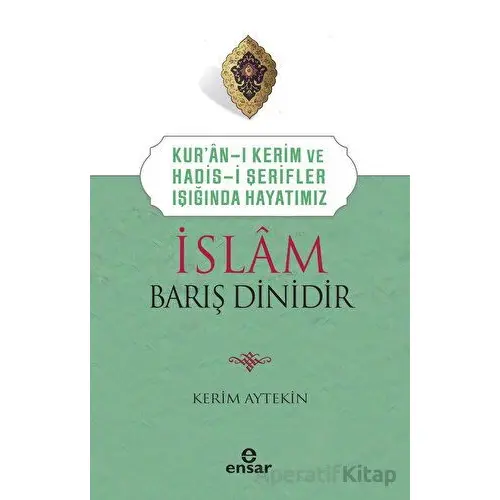 İslam Barış Dinidir - Kerim Aytekin - Ensar Neşriyat