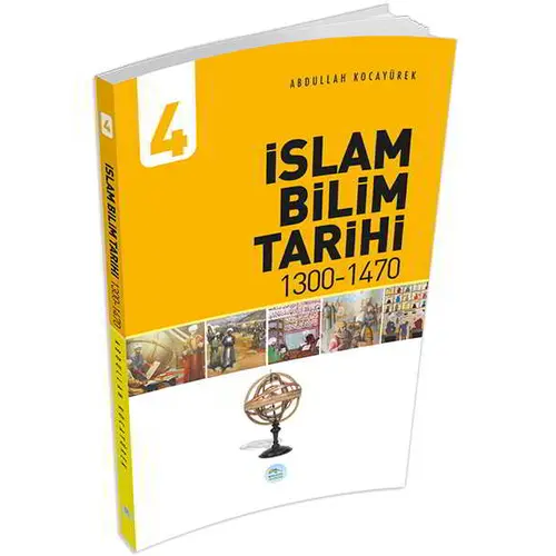 İslam Bilim Tarihi 4 (1300-1470) Abdullah Kocayürek - Maviçatı Yayınları