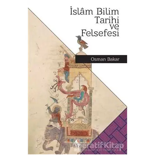 İslam Bilim Tarihi ve Felsefesi - Osman Bakar - İnsan Yayınları