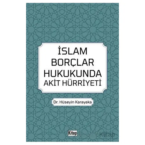İslam Borçlar Hukukunda Akit Hürriyeti - Hüseyin Karayaka - Kitap Dünyası Yayınları