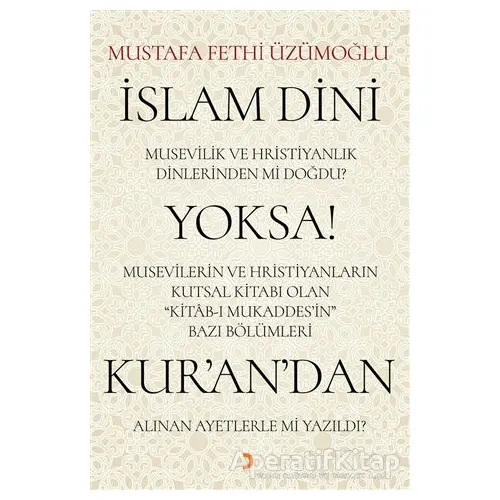 İslam Dini Musevilik ve Hristiyanlık Dinlerinden mi Doğdu? Yoksa Musevilerin ve Hristiyanların Kutsa