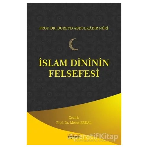 İslam Dininin Felsefesi - Dureyd Abdulkadir Nuri - Astana Yayınları