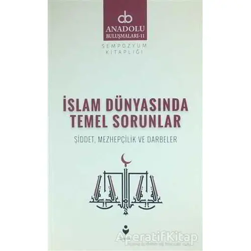 İslam Dünyasında Temel Sorunlar - Kolektif - Tire Kitap