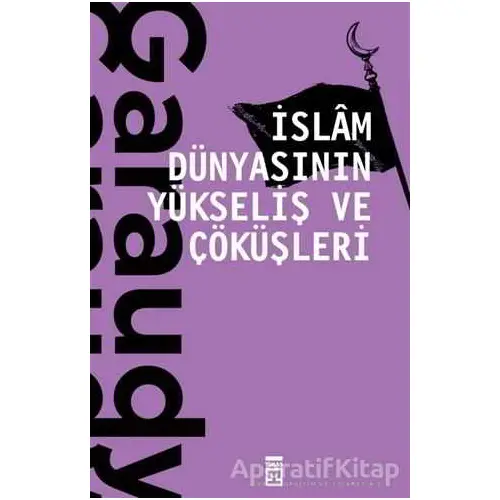 İslam Dünyasının Yükseliş ve Çöküşleri - Roger Garaudy - Timaş Yayınları