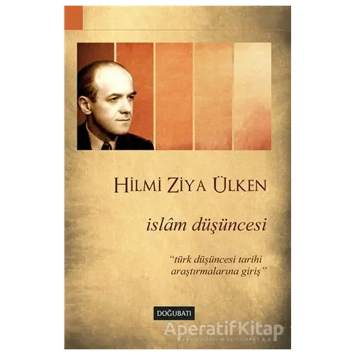 İslam Düşüncesi - Hilmi Ziya Ülken - Doğu Batı Yayınları