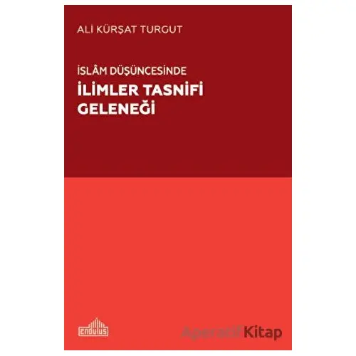 İslam Du¨şu¨ncesinde İlimler Tasnifi Geleneği - Ali Kürşat Turgut - Endülüs Yayınları