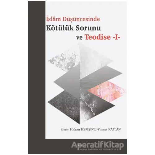 Islam Düşüncesinde Kötülük Sorunu ve Teodise 1 - Yunus Kaplan - Elis Yayınları