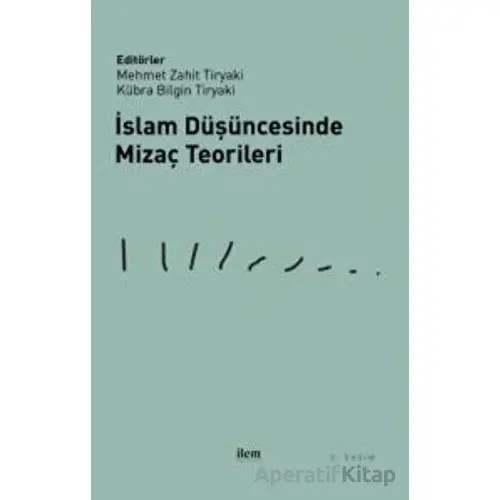 İslam Düşüncesinde Mizaç Teorileri - Kolektif - İlem Yayınları