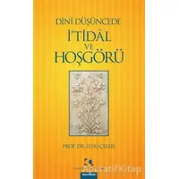 Dini Düşüncede İ’tidal ve Hoşgörü - İlyas Çelebi - Çamlıca Yayınları