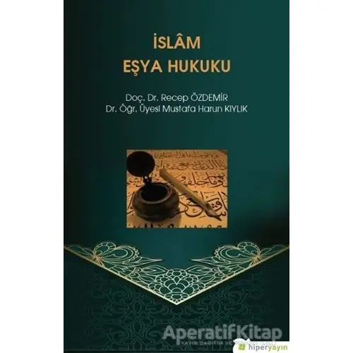 İslam Eşya Hukuku - Mustafa Harun Kıylık - Hiperlink Yayınları