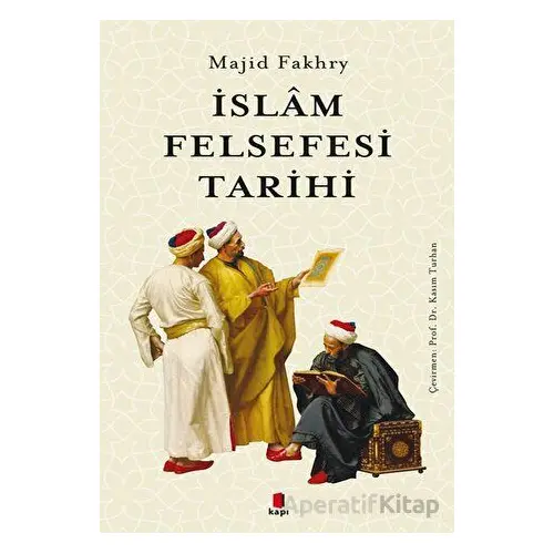 İslam Felsefesi Tarihi - Majid Fakhry - Kapı Yayınları