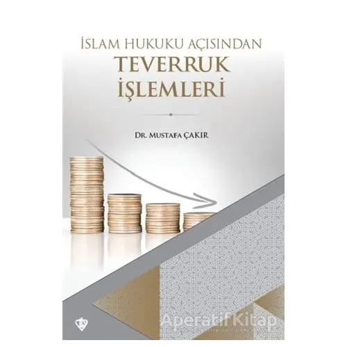 İslam Hukuku Açısından Teverruk İşlemleri - Mustafa Çakır - Türkiye Diyanet Vakfı Yayınları