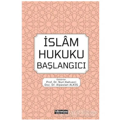 İslam Hukuku Başlangıcı - Nuri Kahveci - Hikmetevi Yayınları