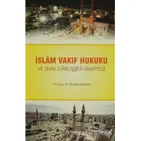 İslam Vakıf Hukuku ve Sivas Daruşşifa Vakfiyesi - Mustafa Kelebek - Ravza Yayınları