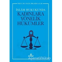 İslam Hukukunda Kadınlara Yönelik Hükümler - Halil İbrahim Acar - Ensar Neşriyat