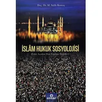 İslam Hukuk Sosyolojisi - M. Salih Kumaş - Ensar Neşriyat