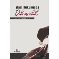 İslam Hukukunda Dilencilik - İhsan Akay - Ensar Neşriyat