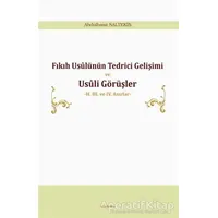 Fıkıh Usülünün Tedrici Gelişimi ve Usüli Görüşler - Abdulbasıt Saltekin - Araştırma Yayınları