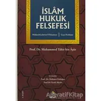 İslam Hukuk Felsefesi - Muhammed Tahir Bin Aşur - Rağbet Yayınları