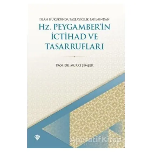 İslam Hukukunda Bağlayıcılık Bakımından Hz. Peygamberin İctihad ve Tasarrufları