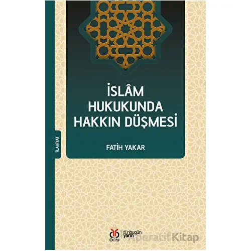 İslam Hukukunda Hakkın Düşmesi - Fatih Yakar - DBY Yayınları