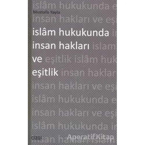 İslam Hukukunda İnsan Hakları ve Eşitlik - Mustafa Yayla - Çizgi Kitabevi Yayınları