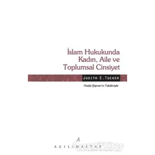 İslam Hukukunda Kadın, Aile ve Toplumsal Cinsiyet - Judith E. Tucker - Açılım Kitap