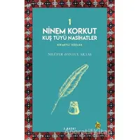 Ninem Korkut Kuş Tüyü Nasihatler 1 - Nilüfer Zontul Aktaş - Çıra Yayınları