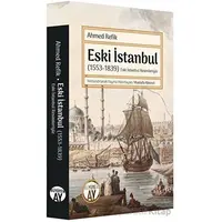 Eski İstanbul (1553-1839) - Ahmed Refik - Büyüyen Ay Yayınları