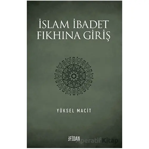 İslam İbadet Fıkhına Giriş - Yüksel Macit - Fidan Kitap