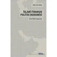 İslami Finansın Politik Ekonomisi: Körfez Ülkeleri Uygulaması - Kolektif - İktisat Yayınları