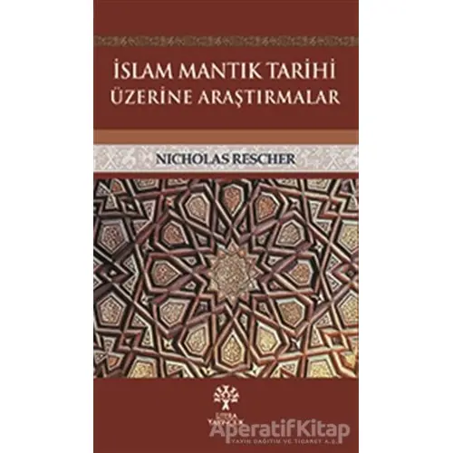 İslam Mantık Tarihi Üzerine Araştırmalar - Nicholas Rescher - Litera Yayıncılık