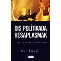 Dış Politikada Hesaplaşmak - Ali Balcı - Etkileşim Yayınları