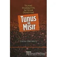 İslami Hareketin İktidar Deneyimi : Tunus ve Mısır - Fatih Okumuş - Mana Yayınları