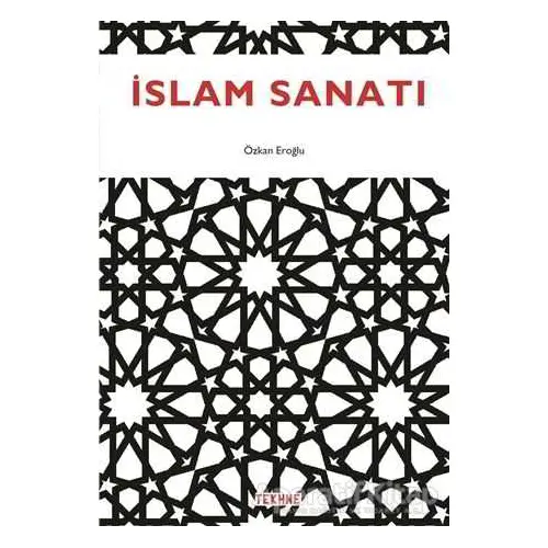 İslam Sanatı - Özkan Eroğlu - Tekhne Yayınları