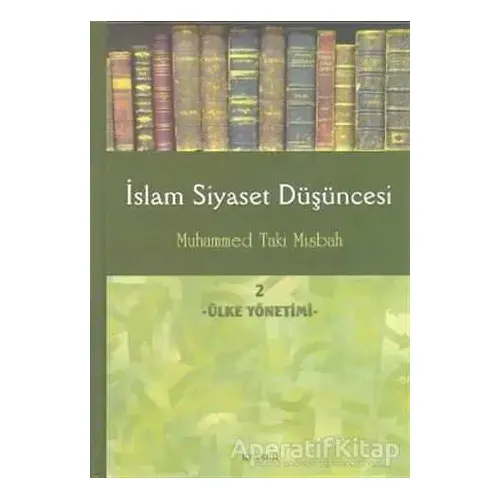 İslam Siyaset Düşüncesi 2 - Ülke Yönetimi - Muhammed Taki Misbah - Kevser Yayınları