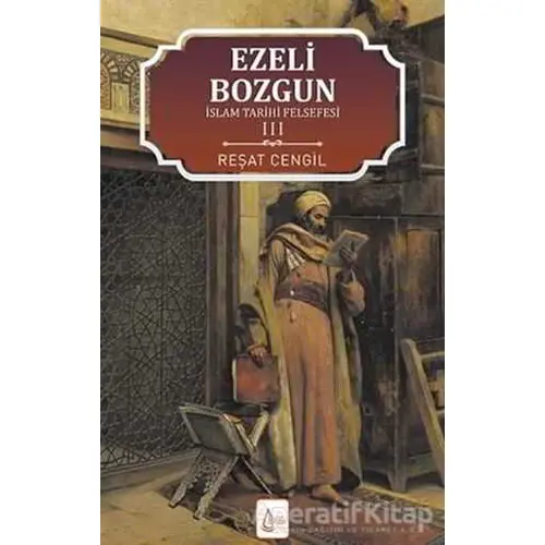 İslam Tarihi Felsefesi Ezeli: Bozgun - 3 - Reşat Cengil - İşrak Yayınları